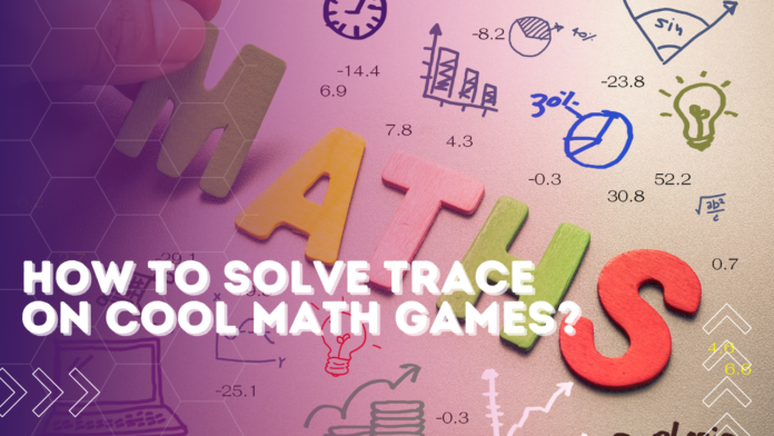 how to solve trace on cool math games